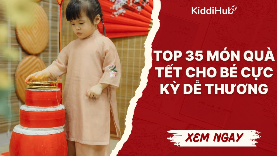 Top 35 món quà Tết cho bé cực kỳ dễ thương và ý nghĩa