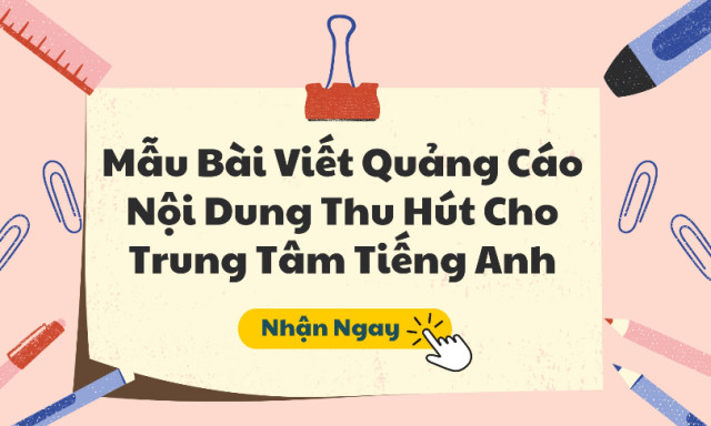 Mẫu Bài Viết Quảng Cáo Với Nội Dung Thu Hút Cho Trung Tâm Tiếng Anh