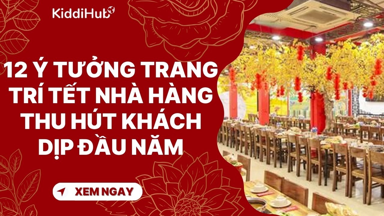 12 ý tưởng trang trí Tết nhà hàng thu hút khách dịp đầu năm