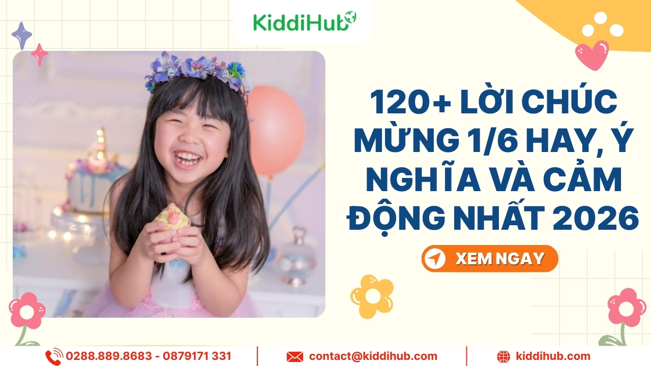 120+ lá»i chÃºc má»«ng 1/6 hay, Ã½ nghÄ©a vÃ  cáº£m Äá»ng nháº¥t 2026