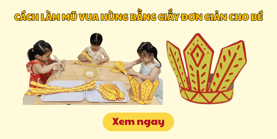 Hướng dẫn làm mũ Vua Hùng bằng giấy đẹp mắt cho trẻ năm 2025