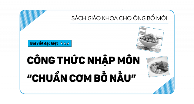 Công thức nhập môn “Chuẩn cơm bố nấu” 