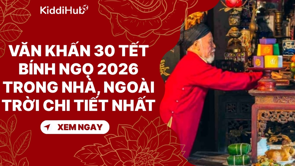 Văn khấn 30 Tết Bính Ngọ 2026 trong nhà, ngoài trời chi tiết nhất