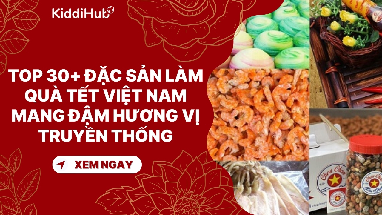 Top 30+ đặc sản làm quà Tết Việt Nam mang đậm hương vị truyền thống