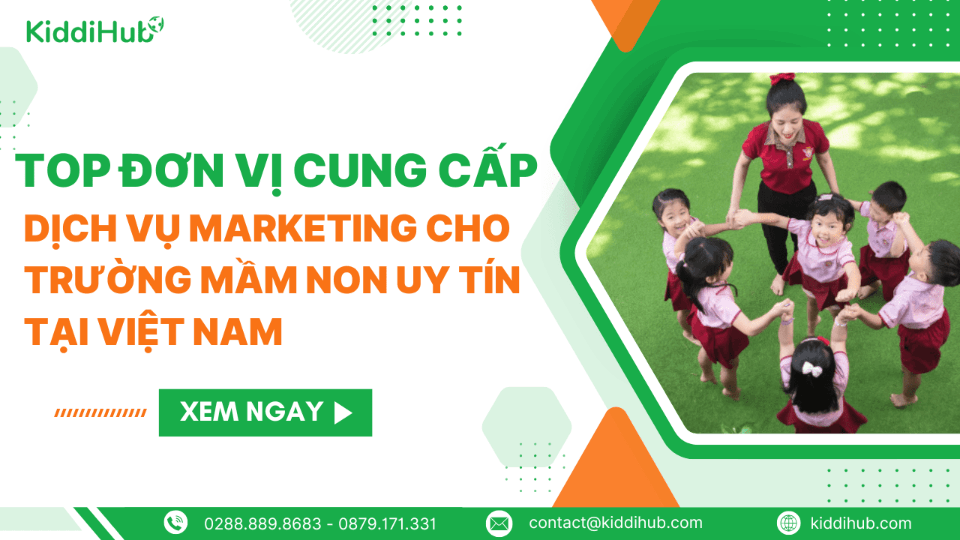 Top 5 đơn vị cung cấp dịch vụ marketing cho trường mầm non uy tín tại Việt Nam (Cập nhật 2025)