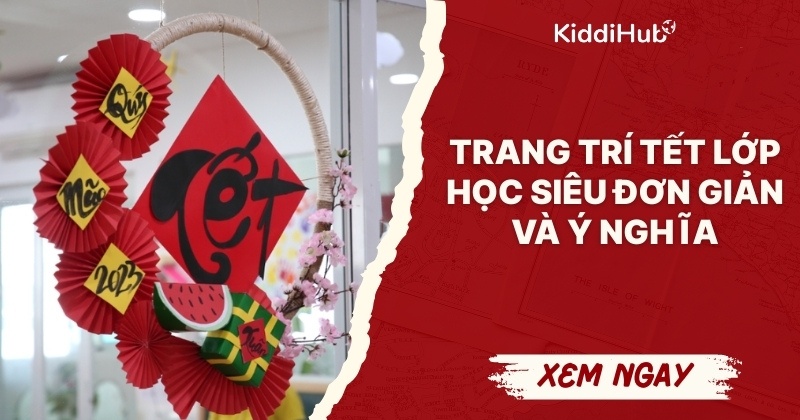 Trang trí Tết lớp học siêu đơn giản và ý nghĩa