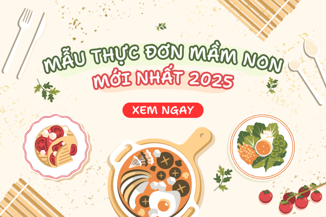 Mẫu Thực Đơn Mầm Non Mới Nhất 2025: Cập Nhật Xu Hướng Dinh Dưỡng Cho Bé