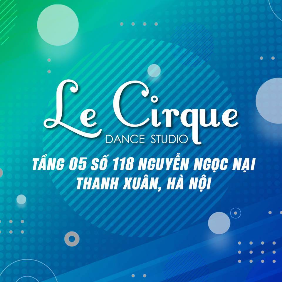 Lớp học nhảy, múa Le Cirque - Thanh Xuân
