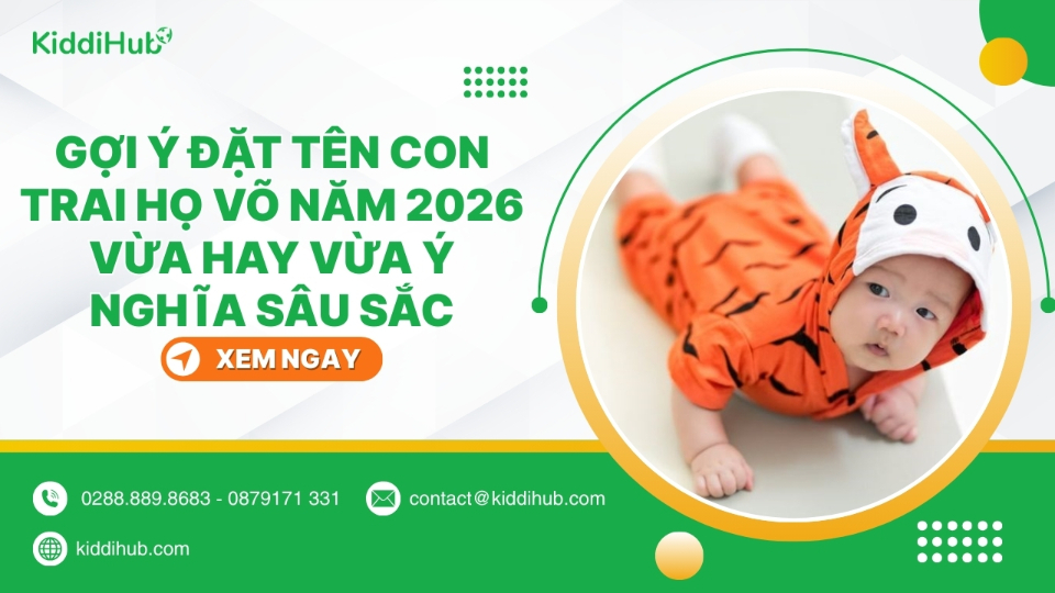 Gợi ý Äặt tên con trai há» Võ nÄm 2026 vừa hay vừa ý nghÄ©a sâu sắc