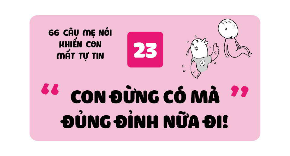 “Con đừng có đủng đỉnh nữa đi!” - Nếu bố mẹ đã quen việc nói để con làm theo, trẻ sẽ trở thành người lúc nào cũng chờ người bảo thì mới làm đấy.
