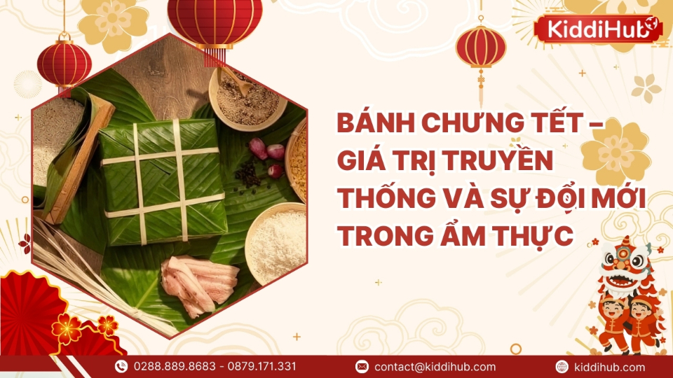 Bánh chưng Tết – Giá trị truyền thống và sự đổi mới trong ẩm thực