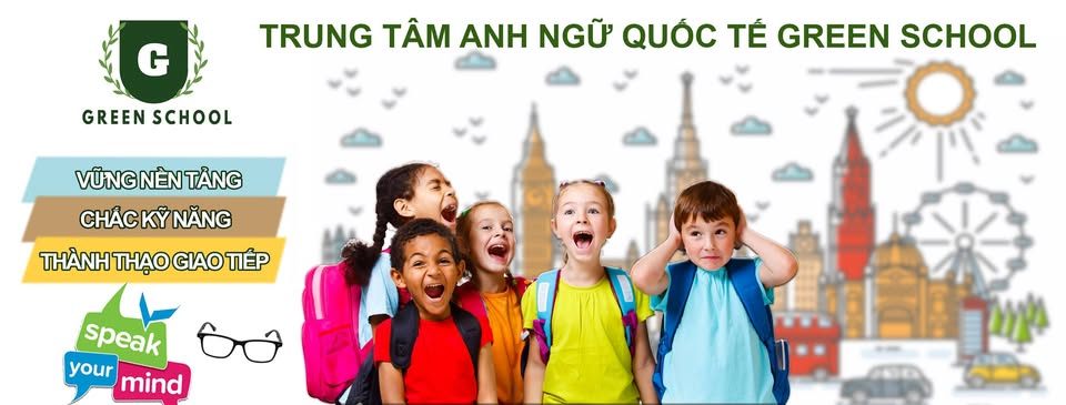 Trung tâm Anh ngữ Quốc tế Green School - Hưng Nguyên