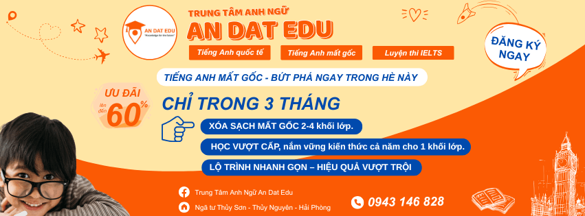Anh Ngữ An Dat Edu - Xóa Mất Gốc Tiếng Anh Cấp Tốc Nhiều Khối Lớp - Thủy Nguyên